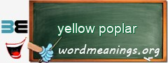 WordMeaning blackboard for yellow poplar